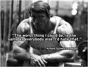 The worst thing I could be, is the same as everybody else. I'd hate that Picture Quote #1