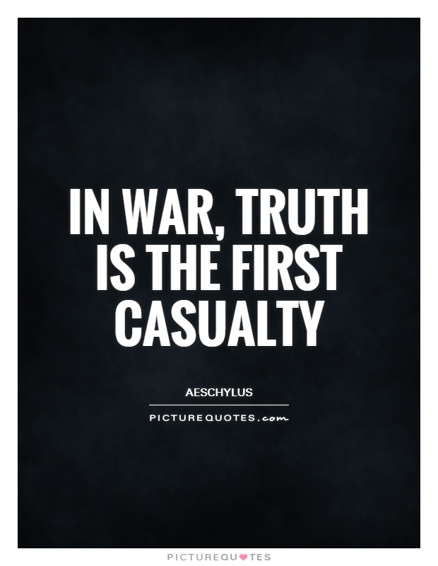 In war, truth is the first casualty Picture Quote #1