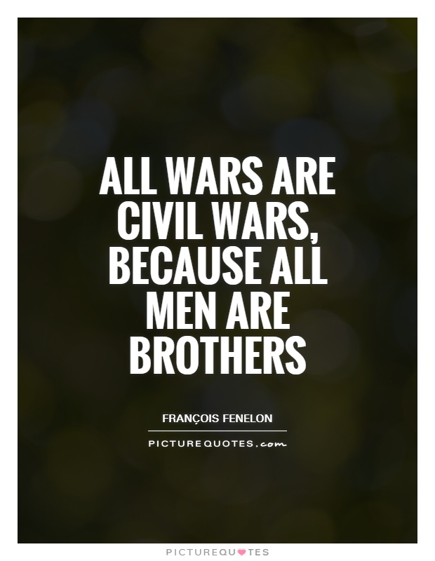 All wars are civil wars, because all men are brothers Picture Quote #1