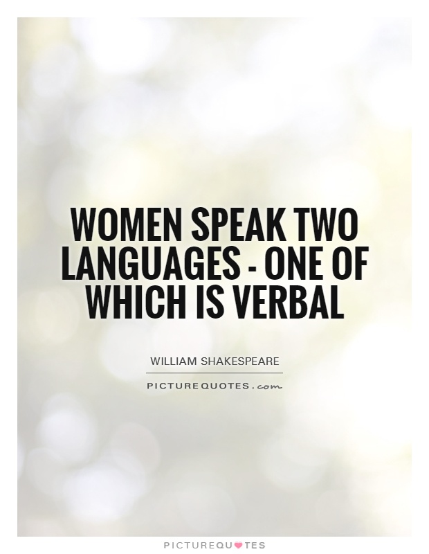 Women speak two languages - one of which is verbal Picture Quote #1