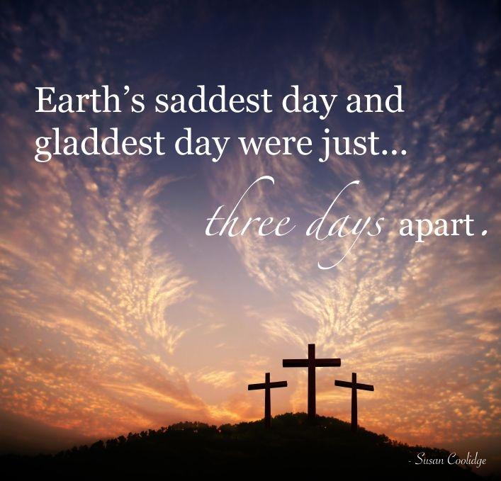 Earth's saddest day and gladdest day were just...three days apart Picture Quote #1