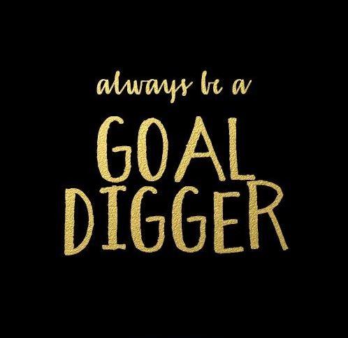 Always be a goal digger Picture Quote #1