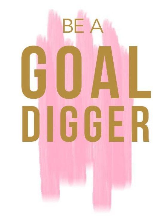 Always be a goal digger Picture Quote #2