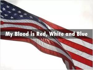 My blood is red, white, and blue Picture Quote #1