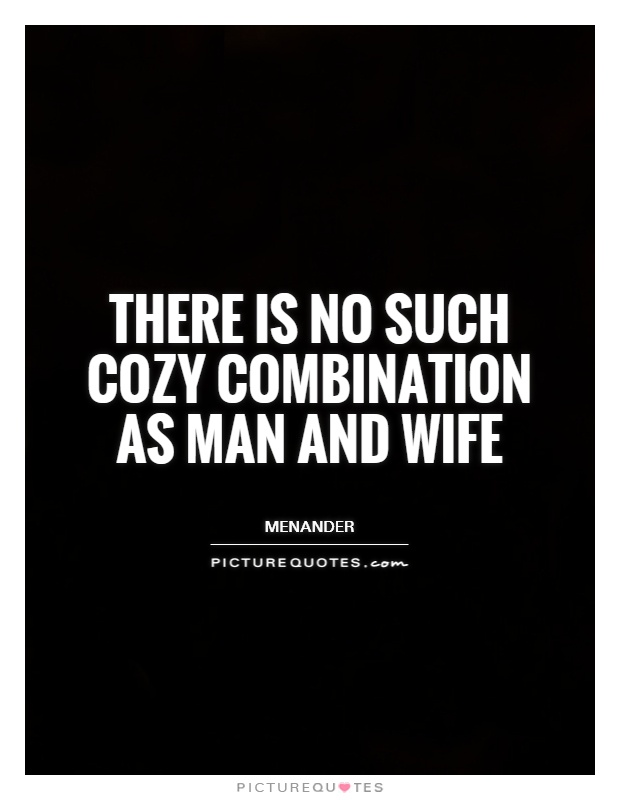 There is no such cozy combination as man and wife Picture Quote #1