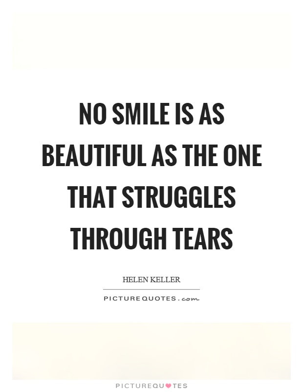 No smile is as beautiful as the one that struggles through tears Picture Quote #1