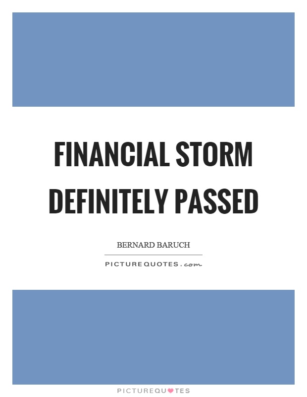 Financial storm definitely passed Picture Quote #1