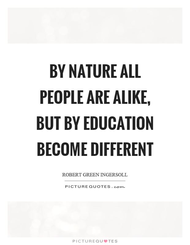 By nature all people are alike, but by education become different Picture Quote #1