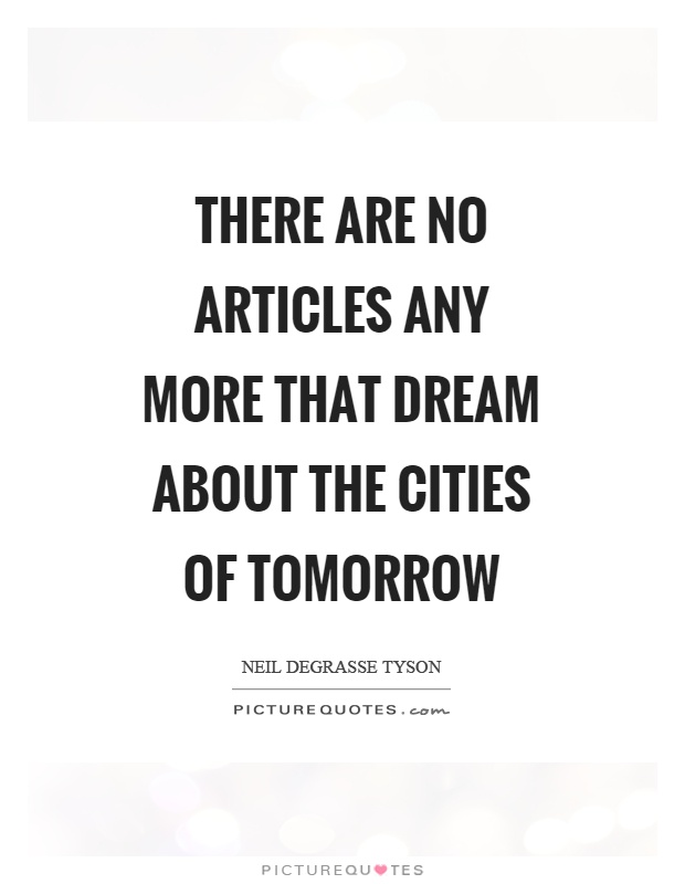 There are no articles any more that dream about the cities of tomorrow Picture Quote #1