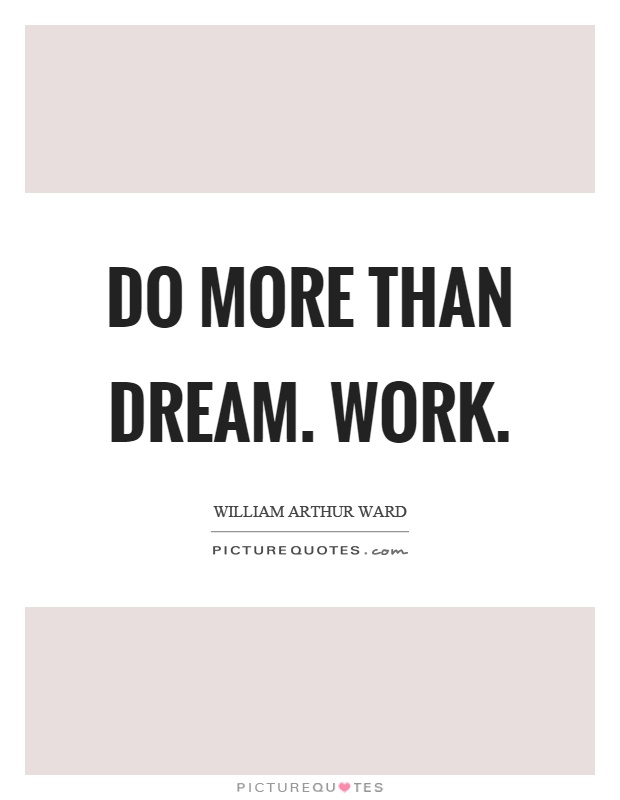 Do more than dream. Work Picture Quote #1