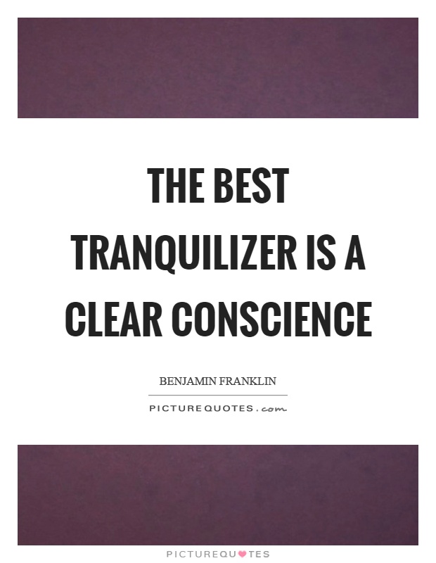 The best tranquilizer is a clear conscience Picture Quote #1