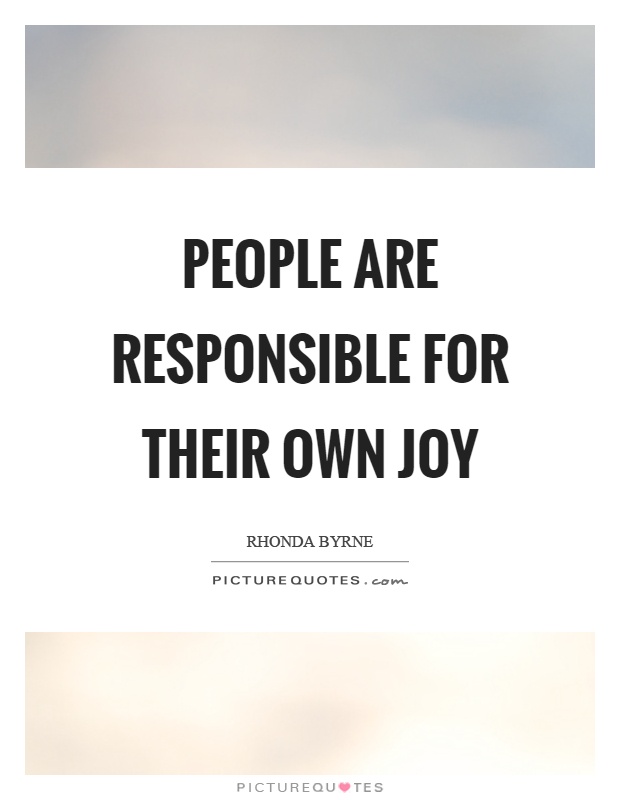 People are responsible for their own joy Picture Quote #1