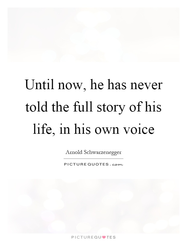 Until now, he has never told the full story of his life, in his own voice Picture Quote #1