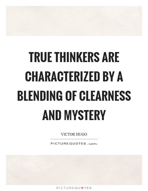 True thinkers are characterized by a blending of clearness and mystery Picture Quote #1