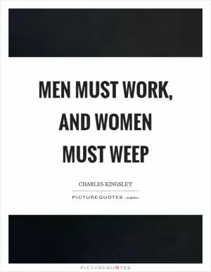 Men must work, and women must weep Picture Quote #1
