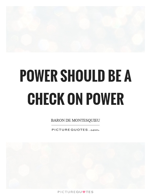 Power should be a check on power Picture Quote #1