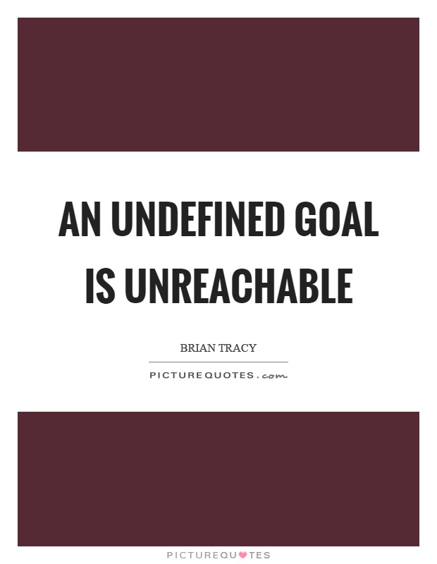 An undefined goal is unreachable Picture Quote #1