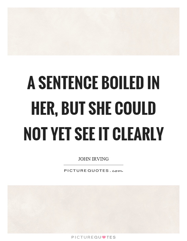 A sentence boiled in her, but she could not yet see it clearly Picture Quote #1