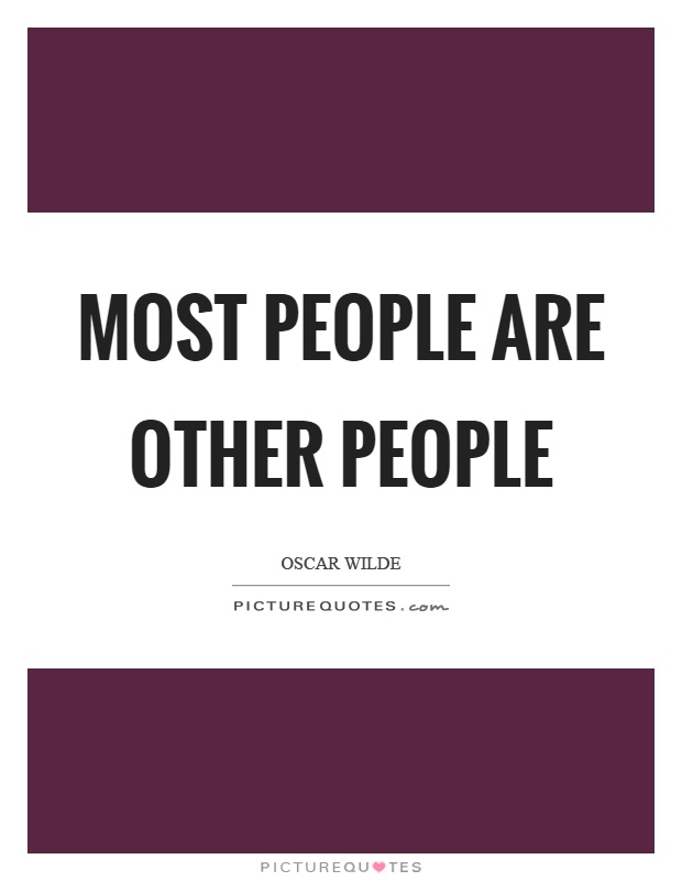 Most people are other people Picture Quote #1