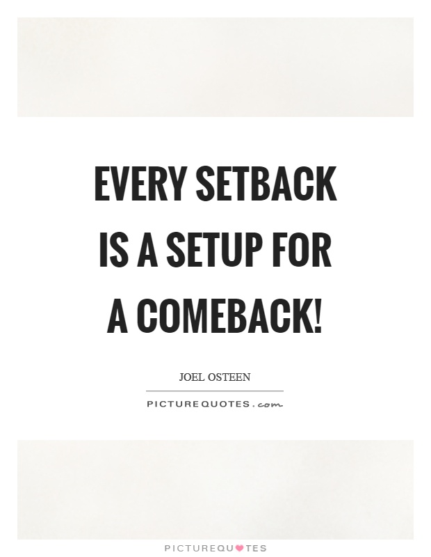 Every setback is a setup for a comeback! Picture Quote #1