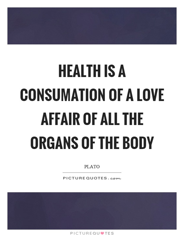 Health is a consumation of a love affair of all the organs of the body Picture Quote #1