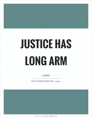 Justice has long arm Picture Quote #1