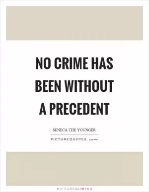 No crime has been without a precedent Picture Quote #1