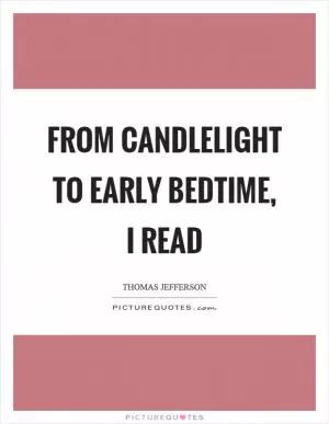 From candlelight to early bedtime, I read Picture Quote #1