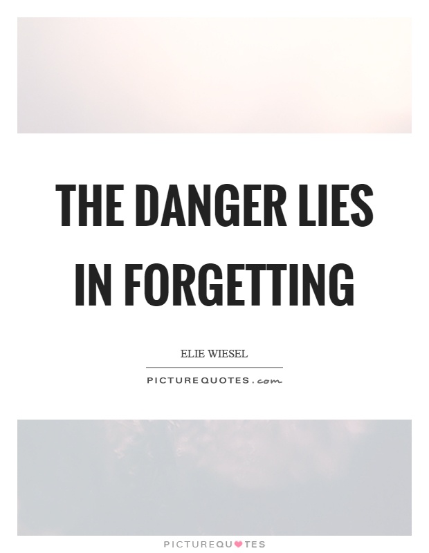 The danger lies in forgetting Picture Quote #1