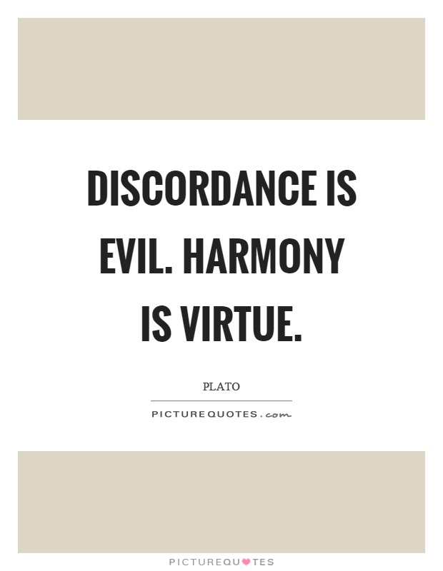 Discordance is evil. Harmony is virtue Picture Quote #1