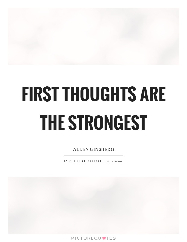 First thoughts are the strongest Picture Quote #1