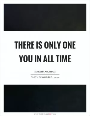 There is only one you in all time Picture Quote #1