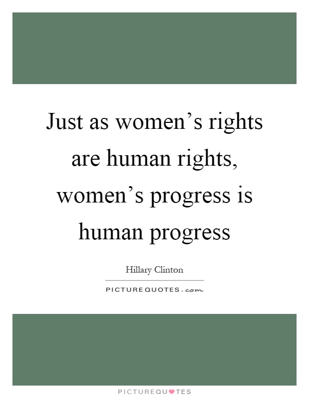 Just as women's rights are human rights, women's progress is human progress Picture Quote #1