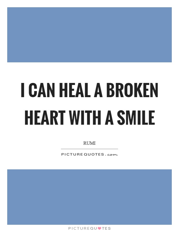 I can heal a broken heart with a smile Picture Quote #1