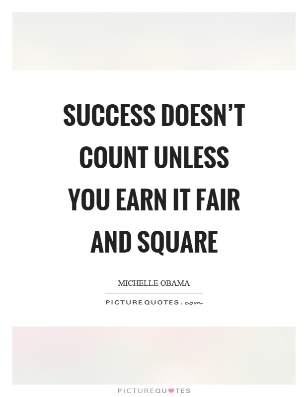 Success doesn't count unless you earn it fair and square Picture Quote #1