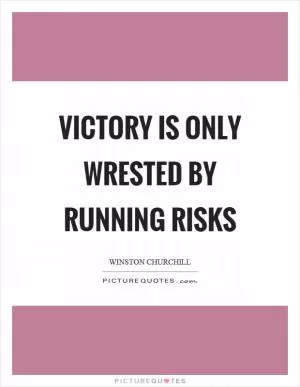 Victory is only wrested by running risks Picture Quote #1