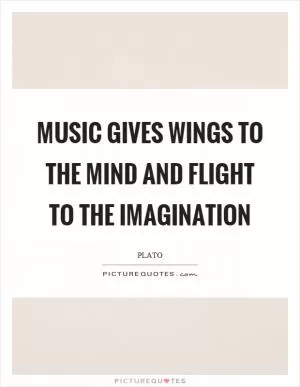 Music gives wings to the mind and flight to the imagination Picture Quote #1