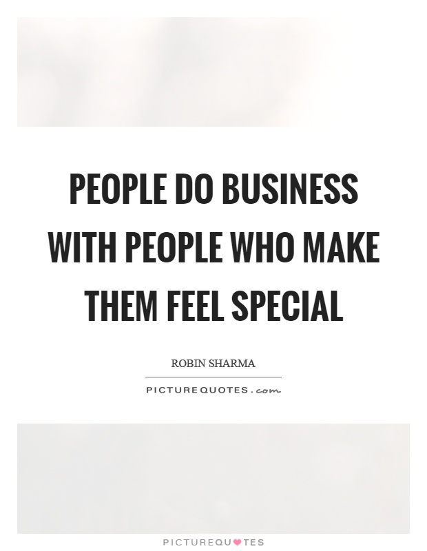 People do business with people who make them feel special Picture Quote #1