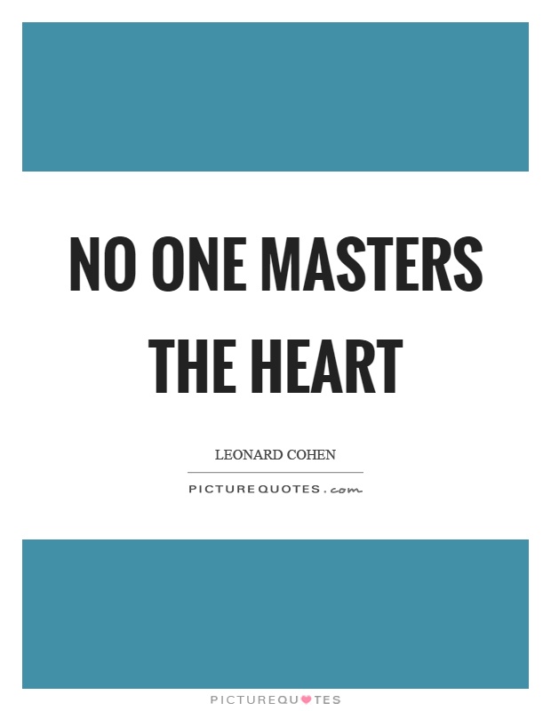 No one masters the heart Picture Quote #1