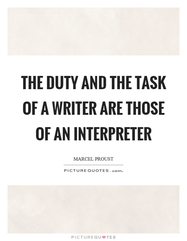 The duty and the task of a writer are those of an interpreter Picture Quote #1