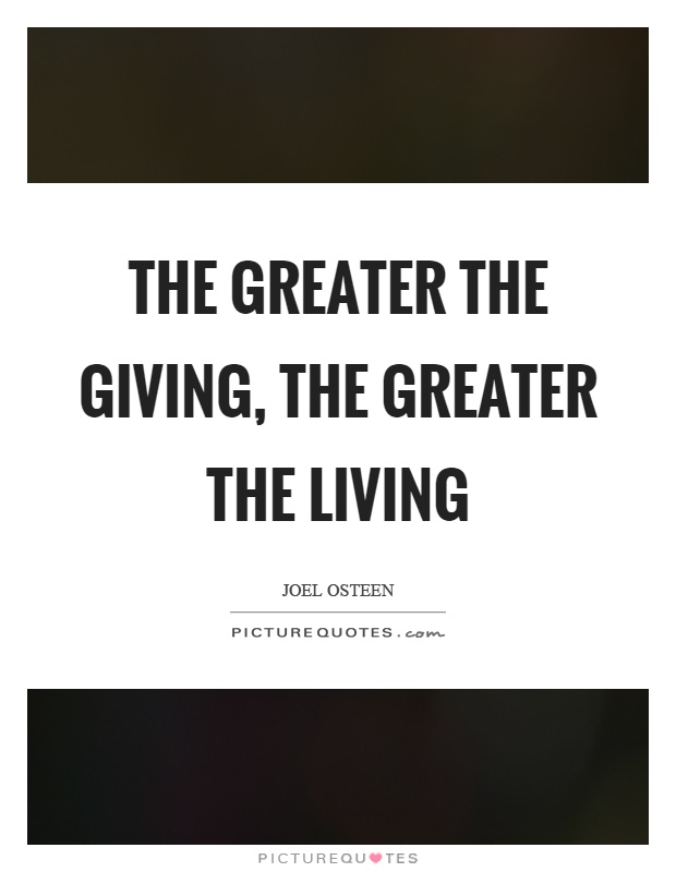 The greater the giving, the greater the living Picture Quote #1
