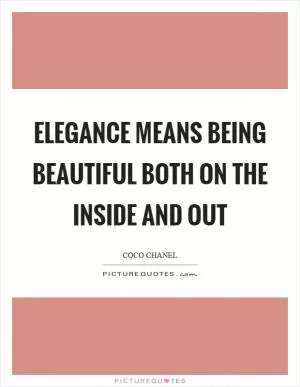 Elegance means being beautiful both on the inside and out Picture Quote #1