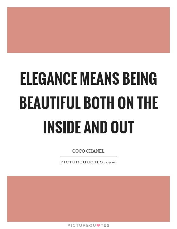 Elegance means being beautiful both on the inside and out Picture Quote #1