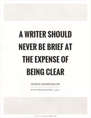 A writer should never be brief at the expense of being clear Picture Quote #1