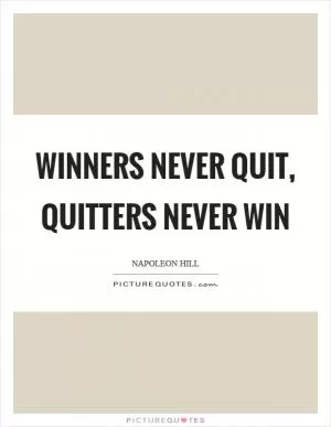 Winners never quit, quitters never win Picture Quote #1