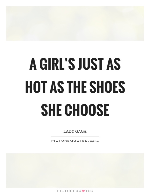 A girl's just as hot as the shoes she choose Picture Quote #1