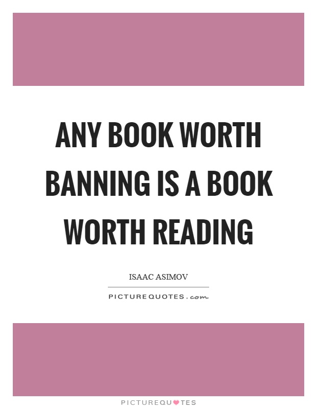 Any book worth banning is a book worth reading Picture Quote #1