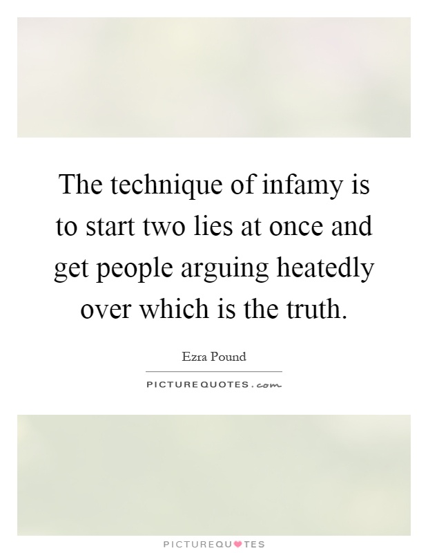The technique of infamy is to start two lies at once and get people arguing heatedly over which is the truth Picture Quote #1