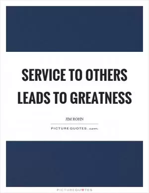 Service to others leads to greatness Picture Quote #1