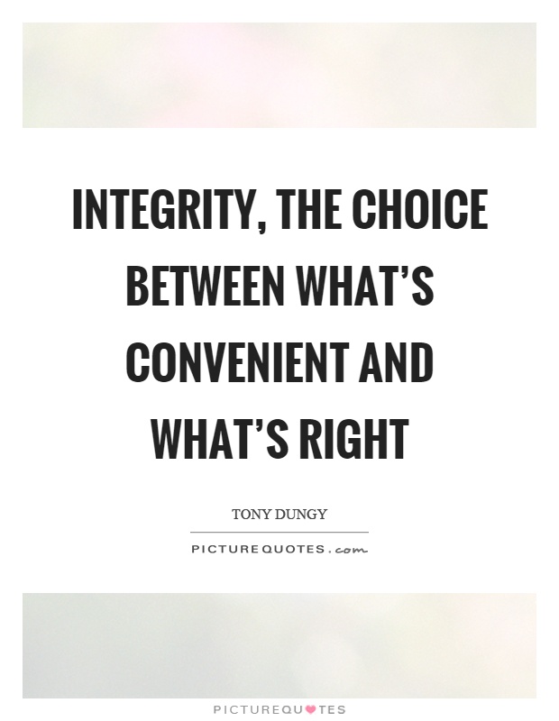 Integrity, the choice between what's convenient and what's right Picture Quote #1